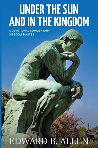 Under the Sun and in the Kingdom A Devotional Commentary on Ecclesiastes