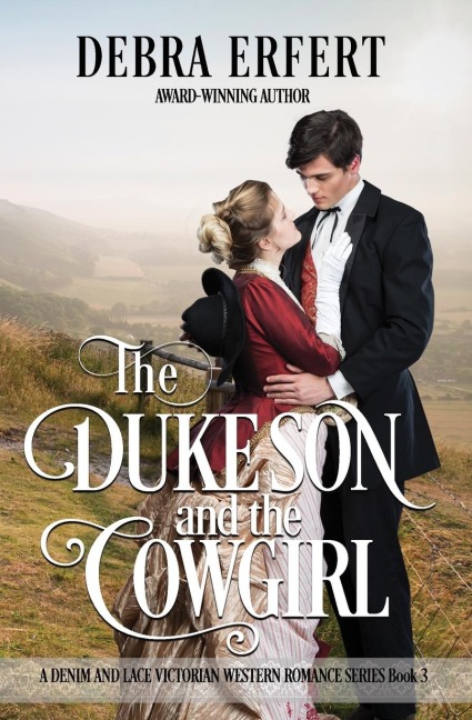 The Dukes Son and the Cowgirl: A Denim and Lace Victorian Western Romance