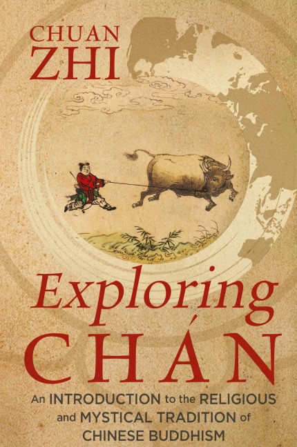 Exploring Chán: An Introduction to the Religious and Mystical Tradition of Chinese Buddhism
