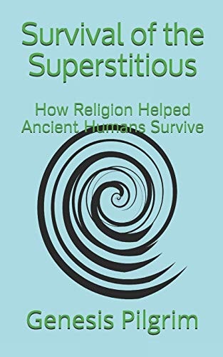 Survival of the Superstitious How Religion Helped Ancient Humans Survive