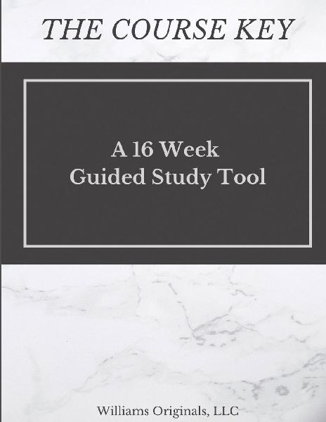 The Course Key: A 16 Week Guided Study Tool