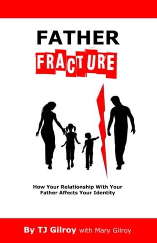 Father Fracture How Your Relationship with Your Father Affects Your Identity