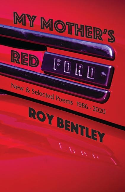 My Mothers Red Ford: New and Selected Poems (1986-2019)