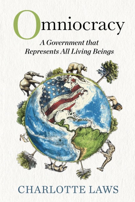 Omniocracy: A Government that Represents All Living Beings