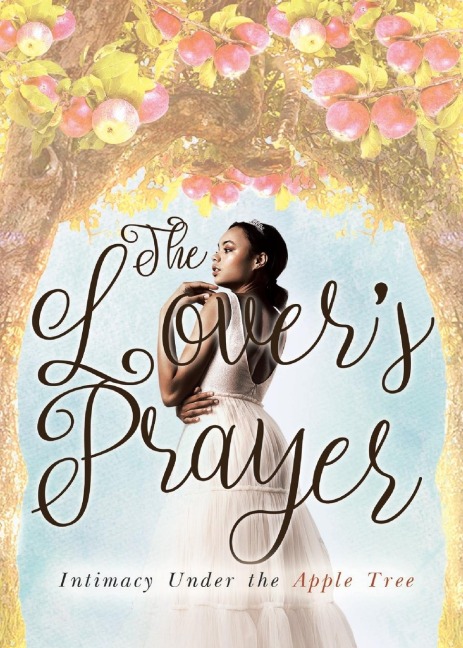 The Lovers Prayer: Intimacy Under the Apple Tree