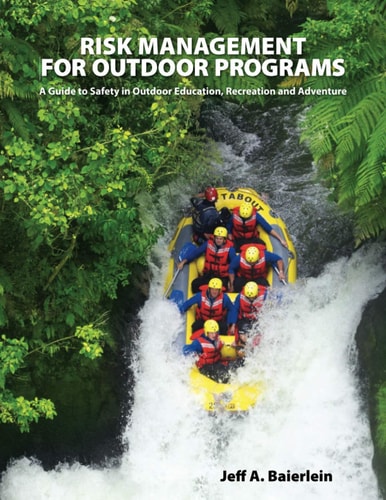 Risk Management for Outdoor Programs A Guide to Safety in Outdoor Education, Recreation and Adventure