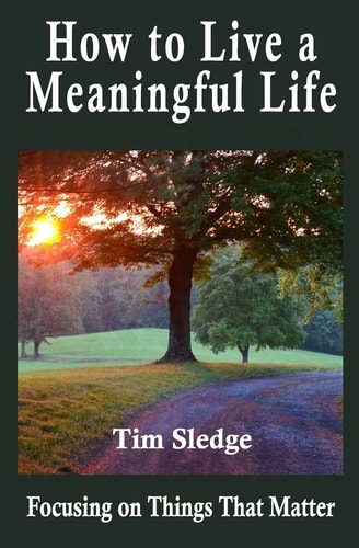 How to Live a Meaningful Life Focusing on Things that Matter