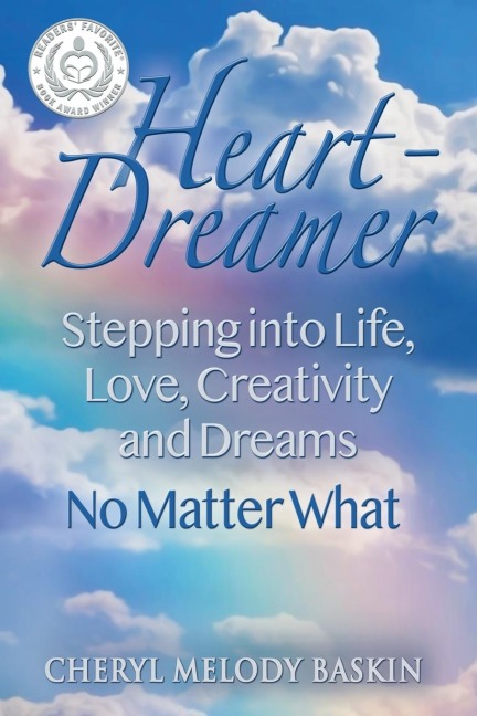 Heart-Dreamer: Stepping into Life, Love, Creativity and Dreams-No Matter What (SECOND EDITION)