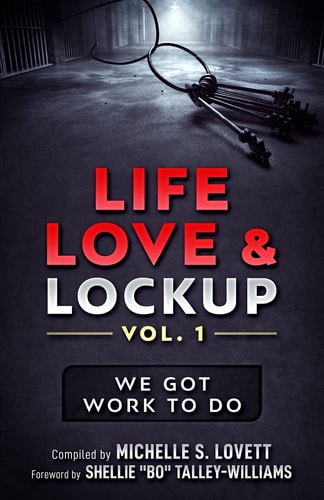 Life, Love & Lockup We Got Work to Do