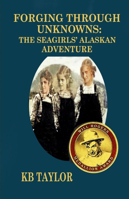 FORGING THROUGH UNKNOWNS: The Seagirls' Alaskan Adventure