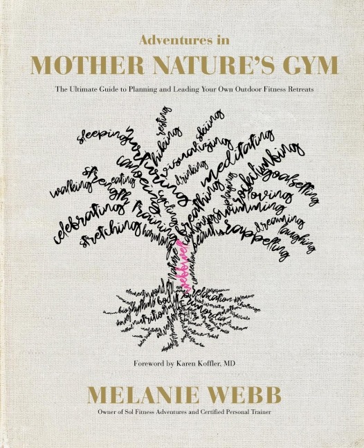 Adventures in Mother Natures Gym: The Ultimate Guide to Planning and Leading Your Own Outdoor Fitness Retreats
