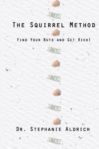 The Squirrel Method Find Your Nuts and Get Rich!