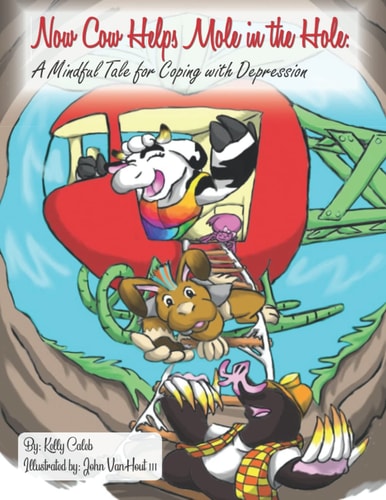 Now Cow Helps Mole in the Hole A Mindful Tale for Coping with Depression