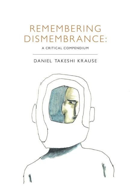 Remembering Dismembrance: A Critical Compendium