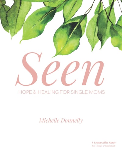 Seen Hope and Healing for Single Moms