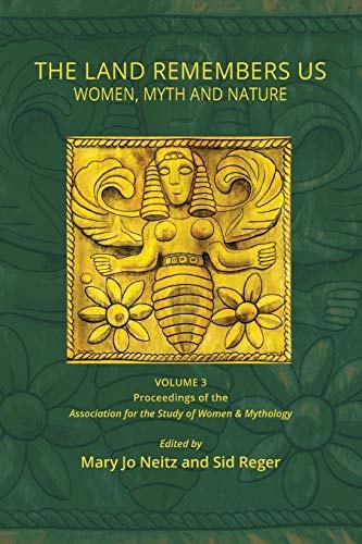 The Land Remembers Us Women, Myth, and Nature
