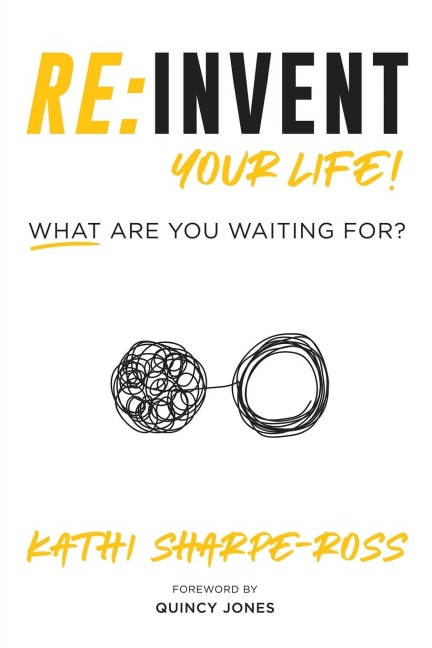 RE: INVENT YOUR LIFE! WHAT ARE YOU WAITING FOR?