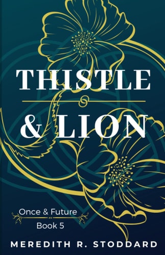 Thistle & Lion Once & Future Book 5