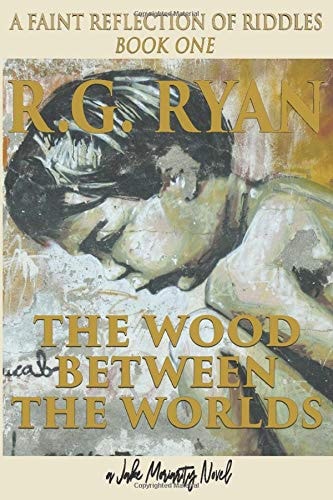 The Wood Between The Worlds A Faint Reflection Of Riddles Book One