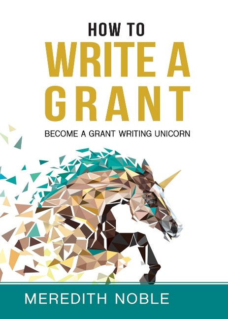 How to Write a Grant: Become a Grant Writing Unicorn