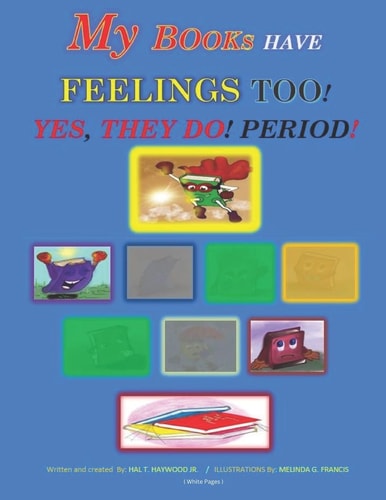 My Books Have Feelings Too! Yes, They Do, Period!