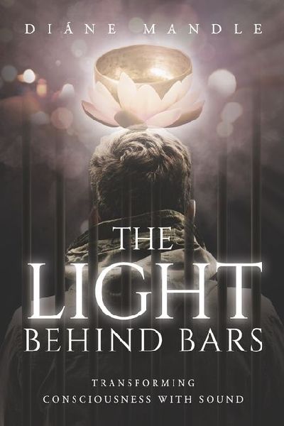 The Light Behind Bars: Transforming Consciousness with Sound