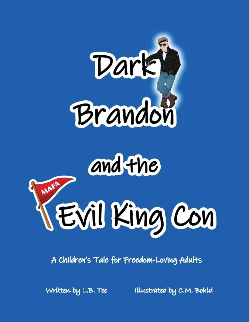 Dark Brandon and the Evil King Con: A Children's Tale for Freedom-Loving Adults