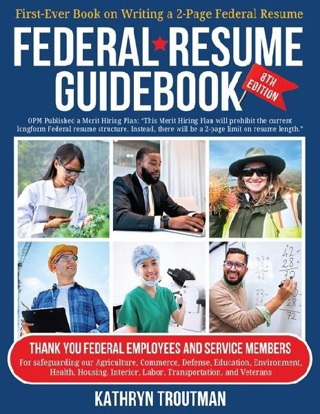 Federal Resume Guidebook 8th Ed: First-Ever Book on Writing the Two-Page Federal Resume