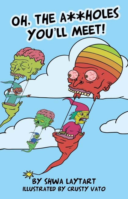 Oh, the A**holes Youll Meet!