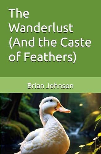 The Wanderlust (And the Caste of Feathers)