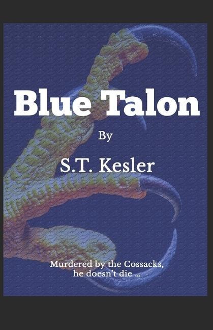 Blue Talon: Story of the boy murdered by the Cossacks who does not die ...