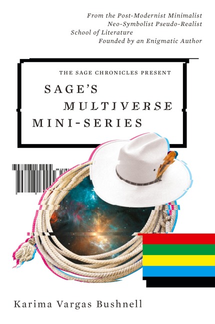 Sages Multiverse Mini-series: From the Post-Modernist Minimalist Neo-Symbolist Pseudo-Realist School of Literature Founded by an Enigmatic Author
