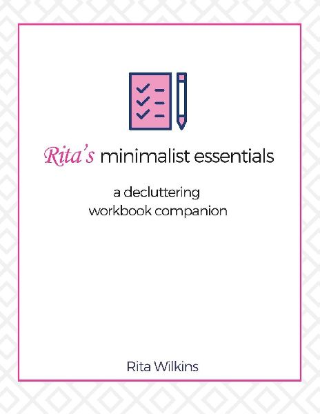Ritas Minimalist Essentials: A Decluttering Workbook Companion
