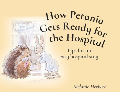 How Petunia Gets Ready for the Hospital: Tips for an easy hospital stay