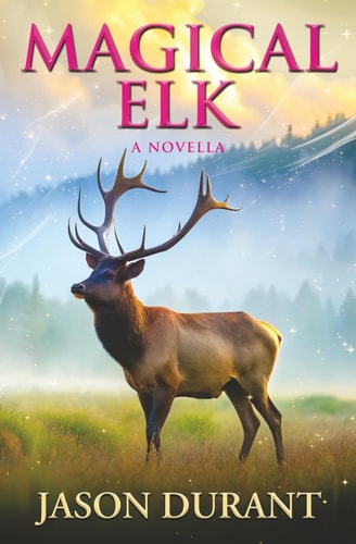 Magical Elk A Novella