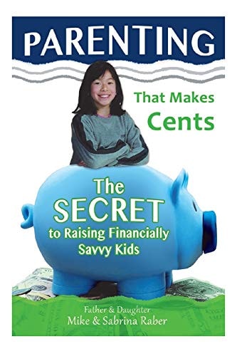 Parenting That Makes Cents The Secret To Raising Financially Savvy Kids