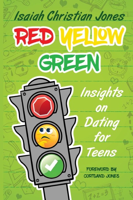 RED YELLOW GREEN: Insights on Dating for Teens