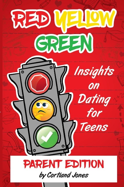 RED YELLOW GREEN: Insights on Dating for Teens Parent Edition