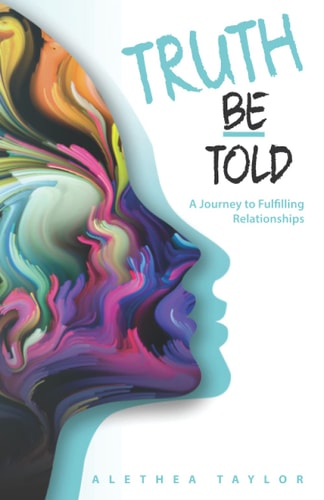 Truth Be Told - A Journey To Fulfilling Relationships