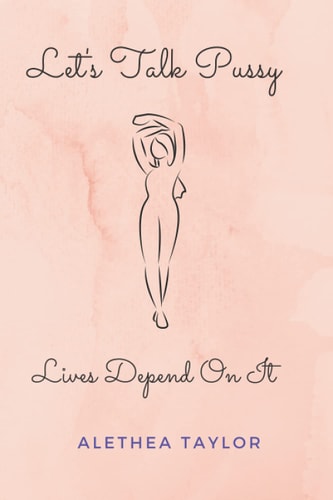 Let's Talk Pussy Lives Depend On It
