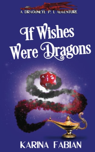 If Wishes Were Dragons A DragonEye, PI Story