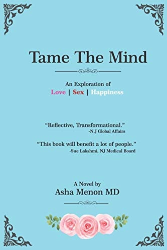 Tame the Mind An Exploration of Love, Sex, Happiness