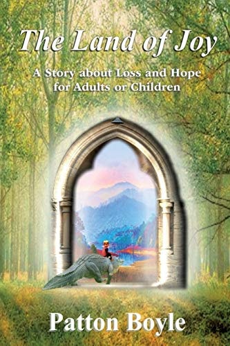 The Land of Joy A Story about Loss and Hope for Adults Or Children