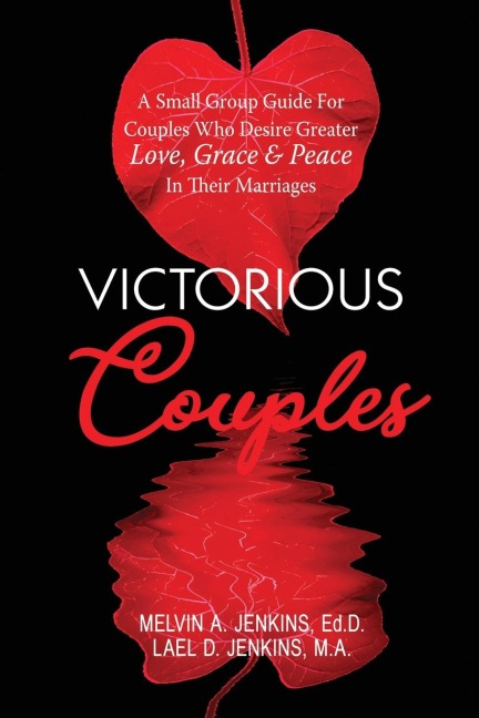 Victorious Couples: A Small Group Guide for Couples Who Desire Greater Love, Grace & Peace in Their Marriages