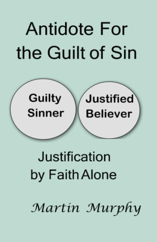 Antidote For the Guilt of Sin Justification By Faith Alone