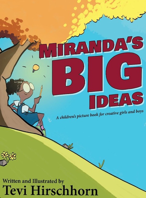 Mirandas Big Ideas: A childrens picture book for creative girls and boys