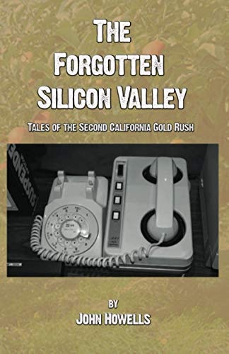 The Forgotten Silicon Valley Tales of the Second California Gold Rush