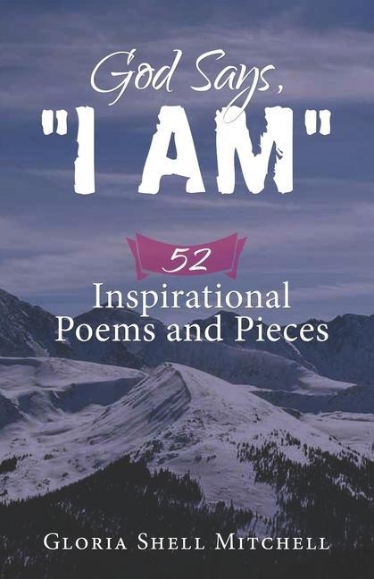 God Says, I AM: 52 Inspirational Poems and Pieces