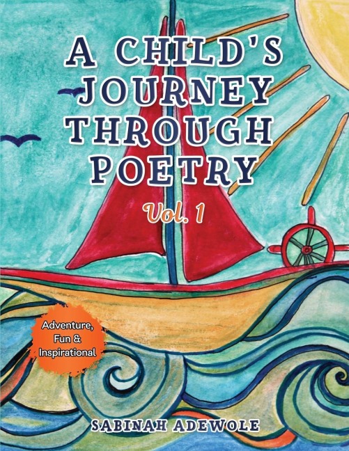 A Childs Journey Through Poetry: Adventure, Fun & Inspirational