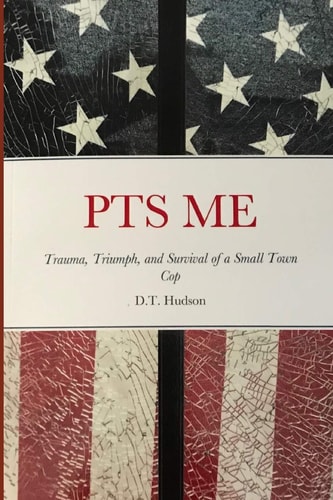 Pts Me Trauma, Triumph, and Survival of a Small Town Cop